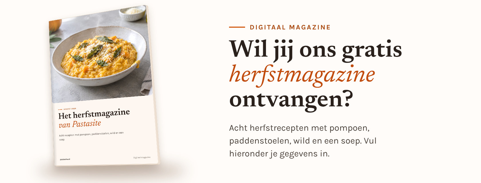 Wil jij ons gratis herfstmagazine ontvangen? Acht herfstrecepten met pompoen, paddenstoelen, wild en een soep.